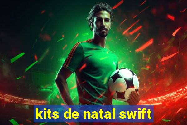 kits de natal swift